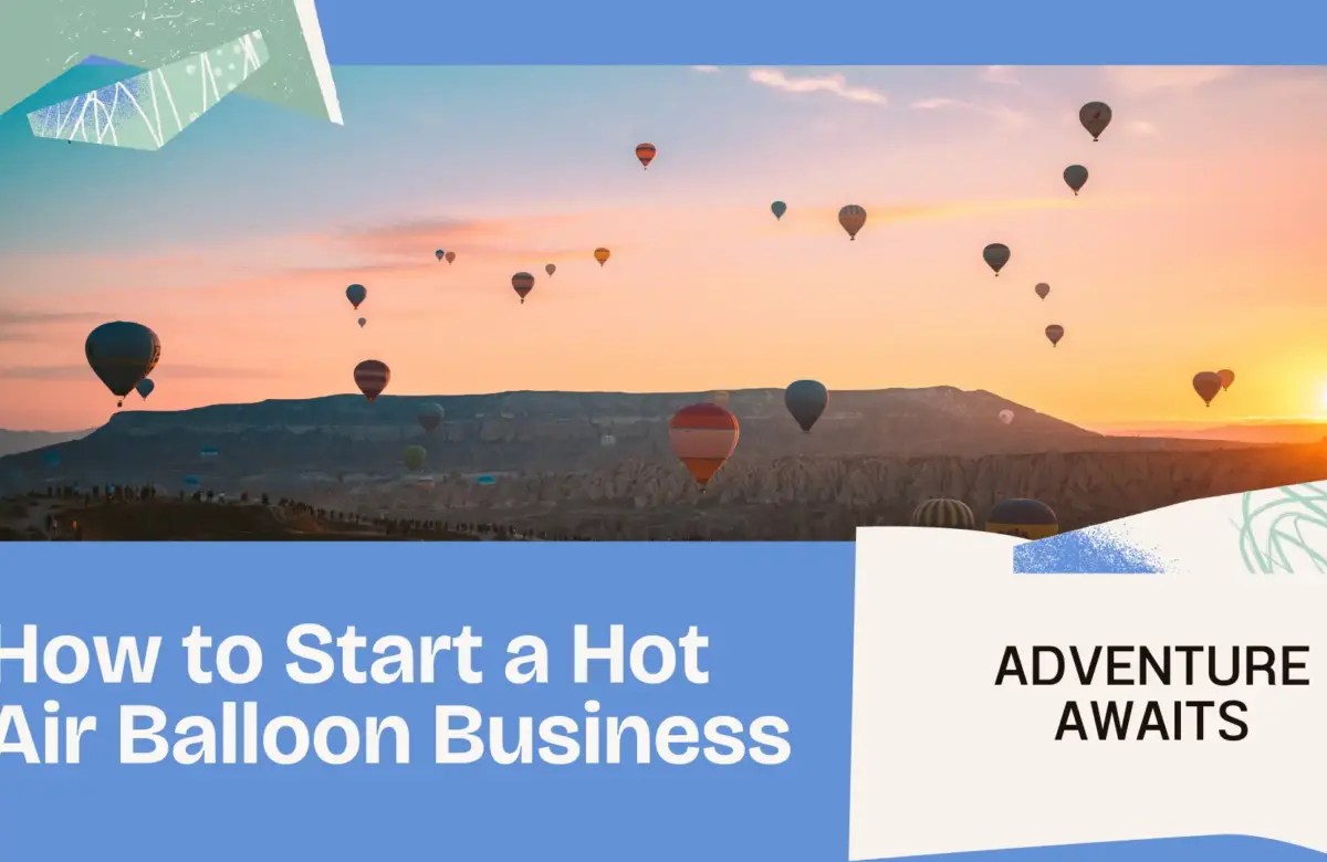  How to Start a Successful Hot Air Balloon or Boat Ride Business.