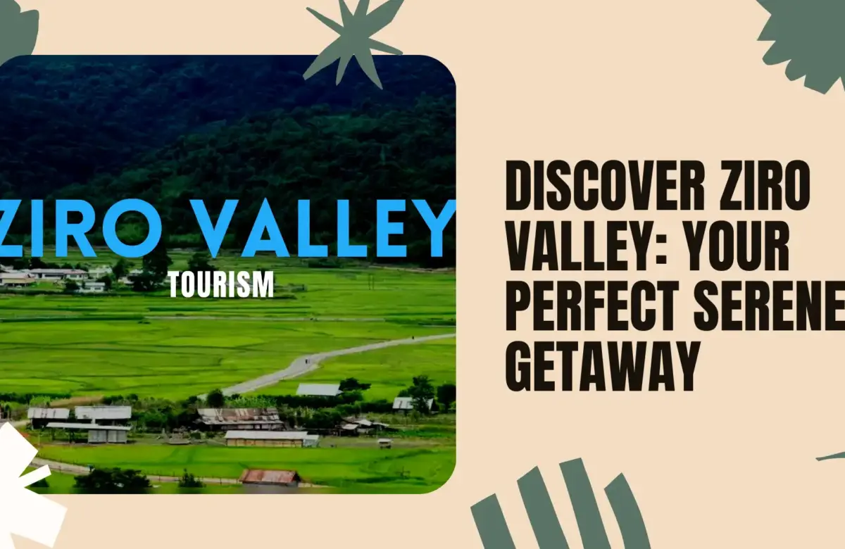  Ziro Valley: A Serene Retreat in Arunachal Pradesh