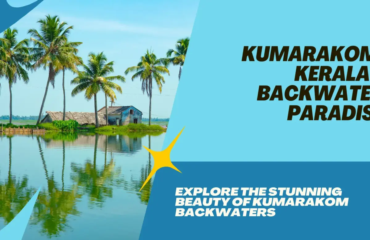  Kumarakom: The Backwater Paradise of Kerala
